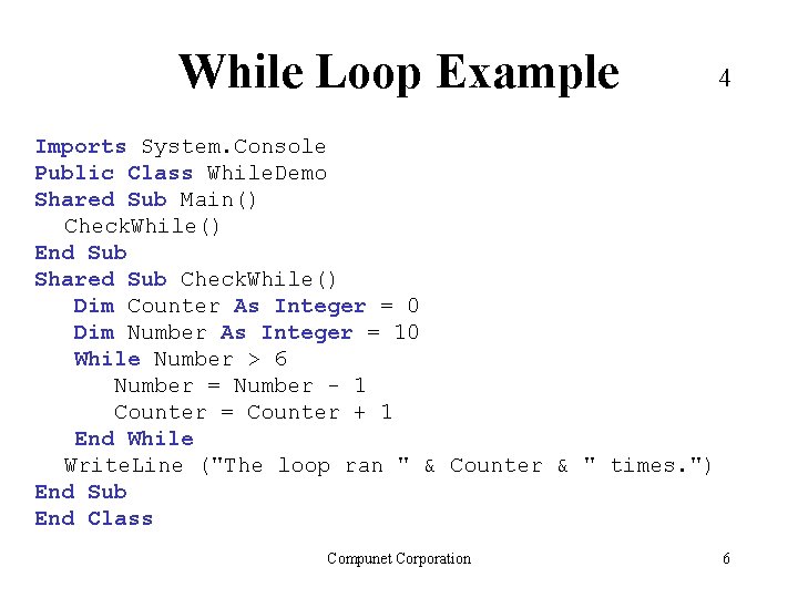 While Loop Example 4 Imports System. Console Public Class While. Demo Shared Sub Main()