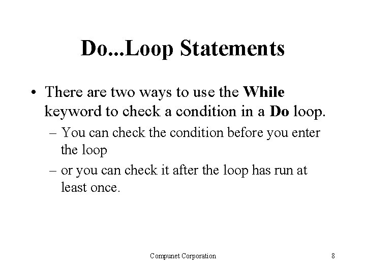 Do. . . Loop Statements • There are two ways to use the While