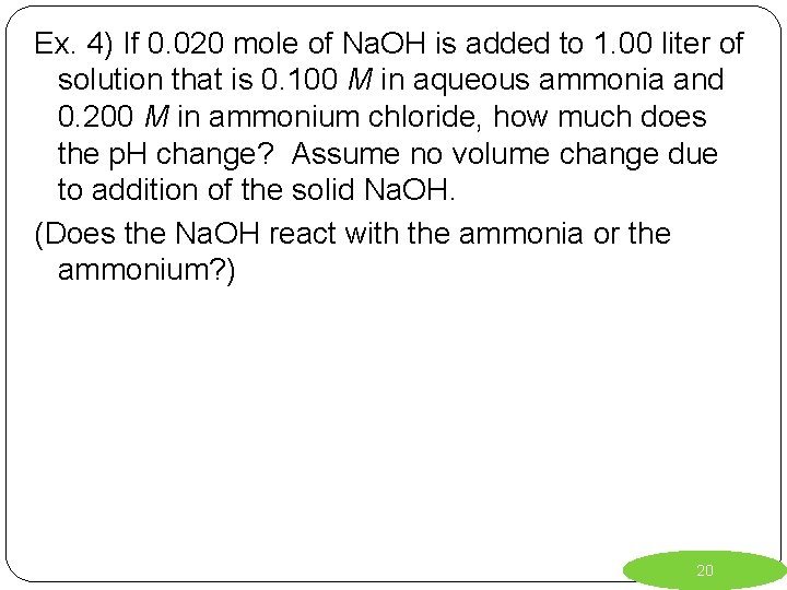 Ex. 4) If 0. 020 mole of Na. OH is added to 1. 00