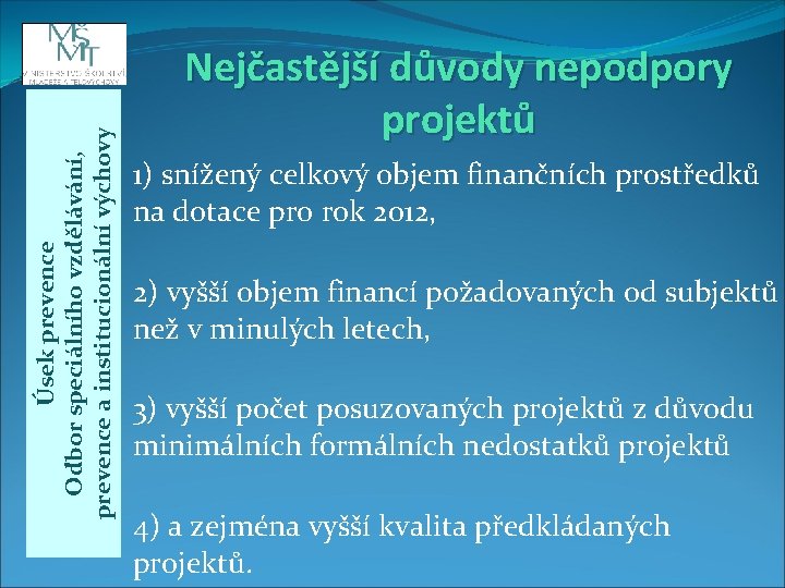 Úsek prevence Odbor speciálního vzdělávání, prevence a institucionální výchovy Nejčastější důvody nepodpory projektů 1)