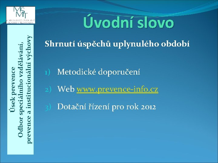 Úsek prevence Odbor speciálního vzdělávání, prevence a institucionální výchovy Úvodní slovo Shrnutí úspěchů uplynulého