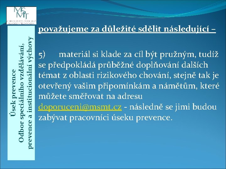 Úsek prevence Odbor speciálního vzdělávání, prevence a institucionální výchovy považujeme za důležité sdělit následující