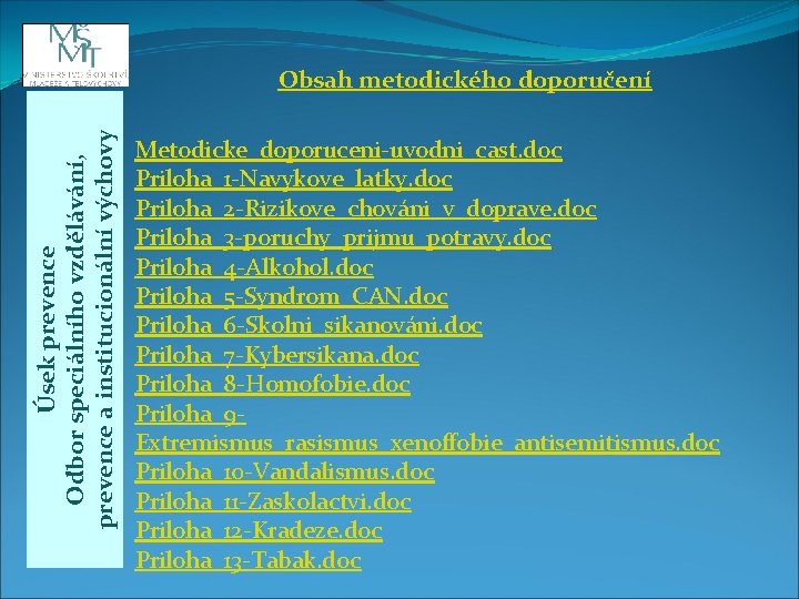 Úsek prevence Odbor speciálního vzdělávání, prevence a institucionální výchovy Obsah metodického doporučení Metodicke_doporuceni-uvodni_cast. doc