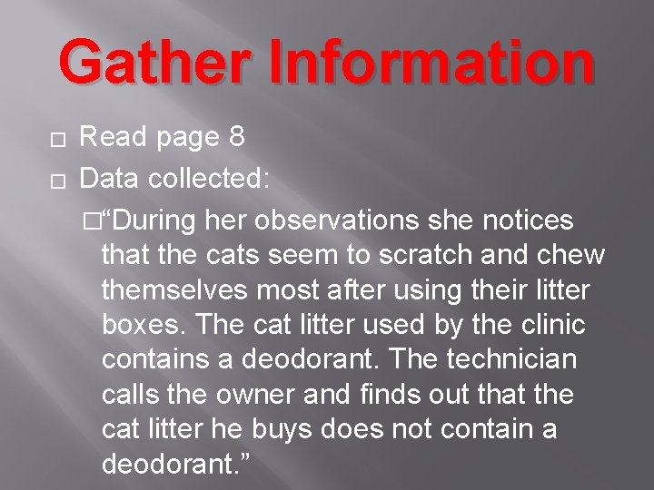Gather Information � � Read page 8 Data collected: �“During her observations she notices