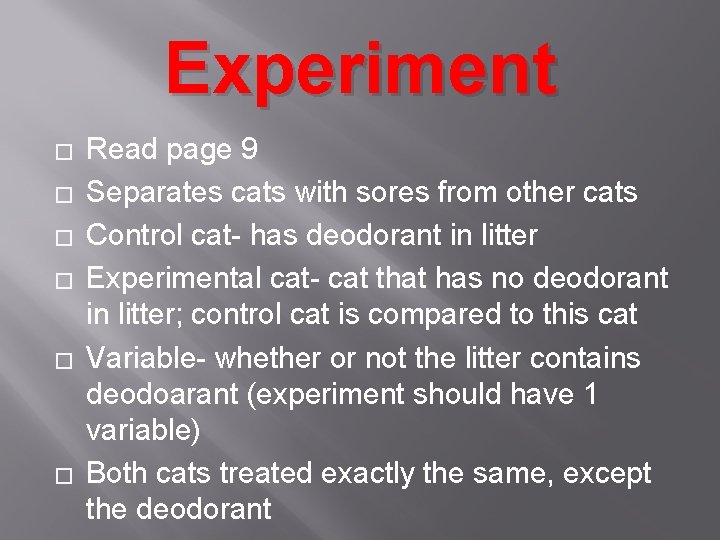 Experiment � � � Read page 9 Separates cats with sores from other cats
