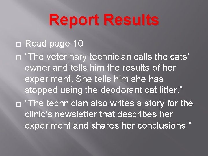 Report Results � � � Read page 10 “The veterinary technician calls the cats’