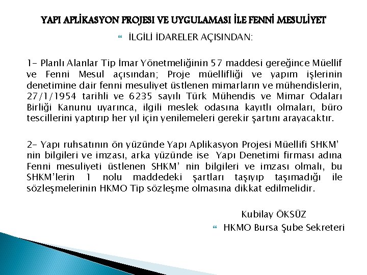 YAPI APLİKASYON PROJESI VE UYGULAMASI İLE FENNİ MESULİYET İLGİLİ İDARELER AÇISINDAN: 1 - Planlı