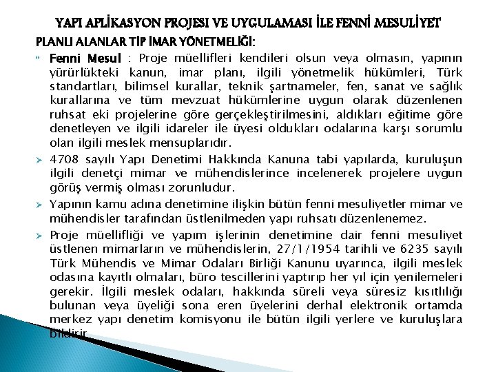 YAPI APLİKASYON PROJESI VE UYGULAMASI İLE FENNİ MESULİYET PLANLI ALANLAR TİP İMAR YÖNETMELİĞİ: Ø