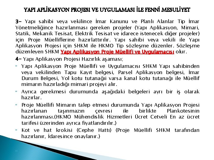 YAPI APLİKASYON PROJESI VE UYGULAMASI İLE FENNİ MESULİYET 3 - Yapı sahibi veya vekilince