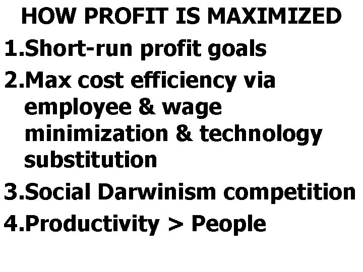 HOW PROFIT IS MAXIMIZED 1. Short-run profit goals 2. Max cost efficiency via employee