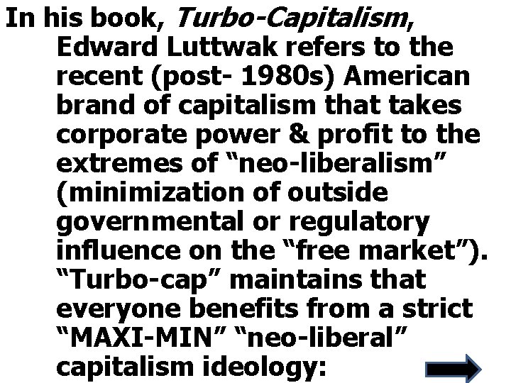In his book, Turbo-Capitalism, Edward Luttwak refers to the recent (post- 1980 s) American