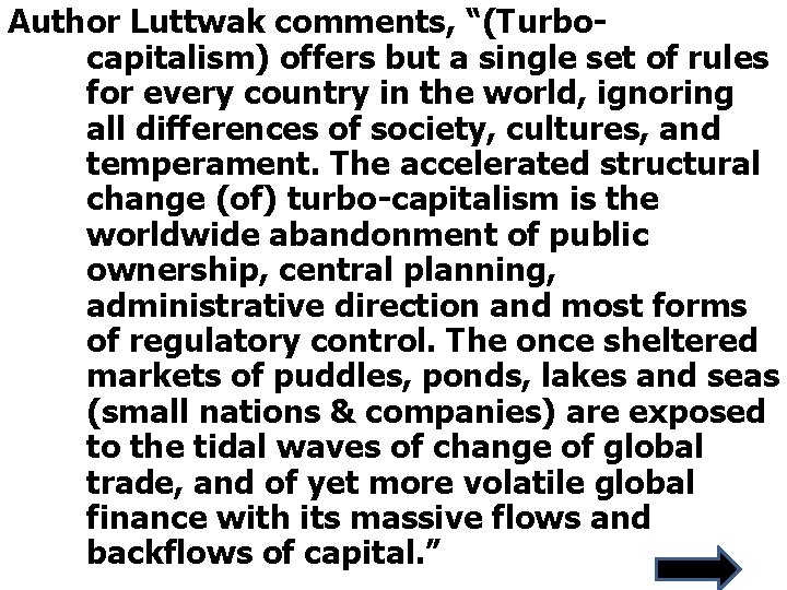 Author Luttwak comments, “(Turbocapitalism) offers but a single set of rules for every country