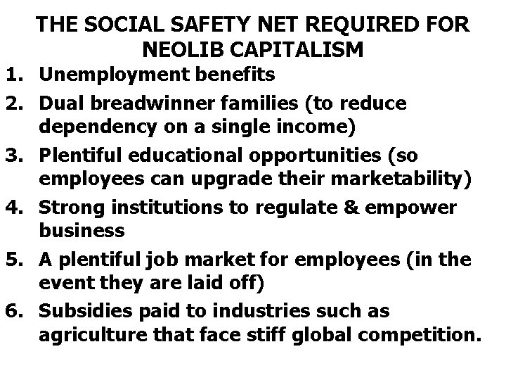 THE SOCIAL SAFETY NET REQUIRED FOR NEOLIB CAPITALISM 1. Unemployment benefits 2. Dual breadwinner
