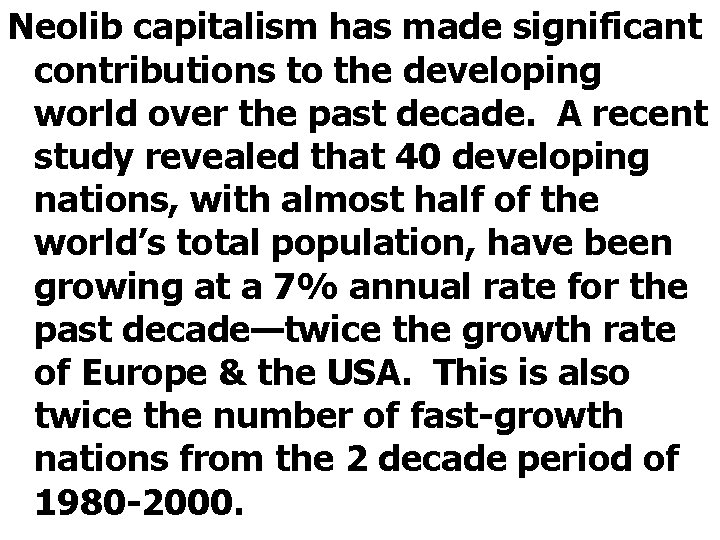 Neolib capitalism has made significant contributions to the developing world over the past decade.