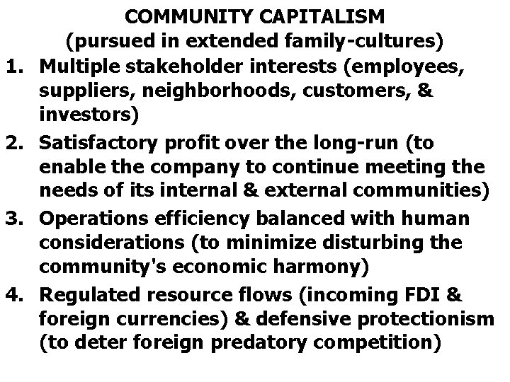 1. 2. 3. 4. COMMUNITY CAPITALISM (pursued in extended family-cultures) Multiple stakeholder interests (employees,
