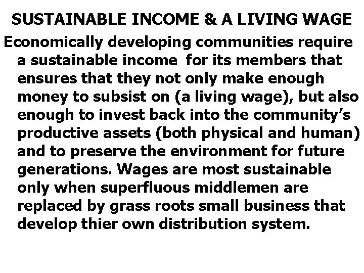 SUSTAINABLE INCOME & A LIVING WAGE Economically developing communities require a sustainable income for