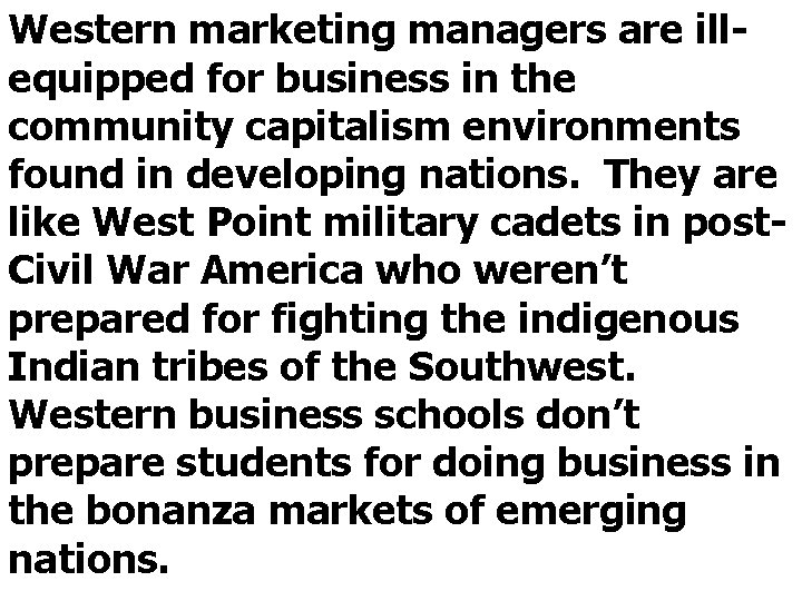 Western marketing managers are illequipped for business in the community capitalism environments found in
