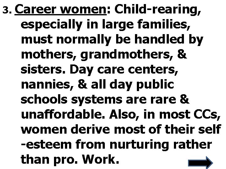 3. Career women: Child-rearing, especially in large families, must normally be handled by mothers,