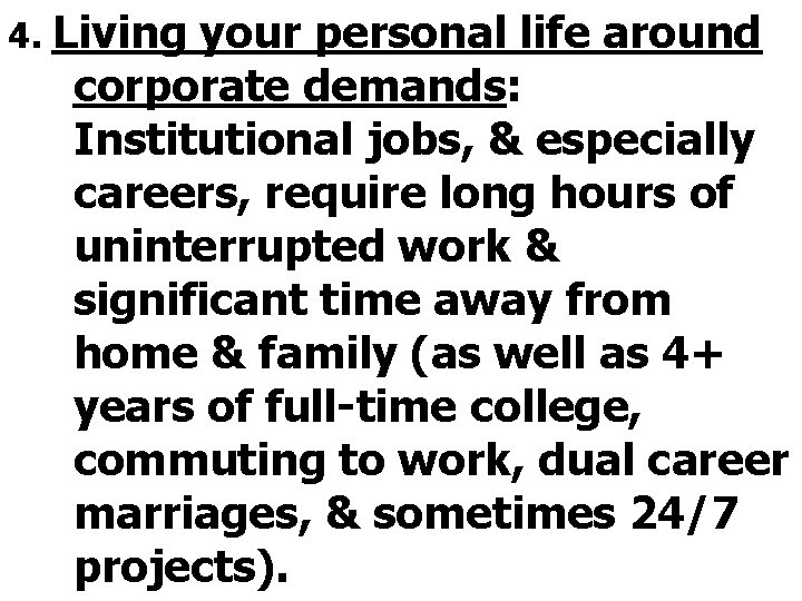 4. Living your personal life around corporate demands: Institutional jobs, & especially careers, require