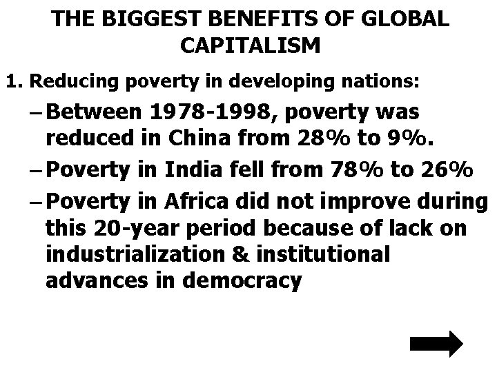 THE BIGGEST BENEFITS OF GLOBAL CAPITALISM 1. Reducing poverty in developing nations: – Between