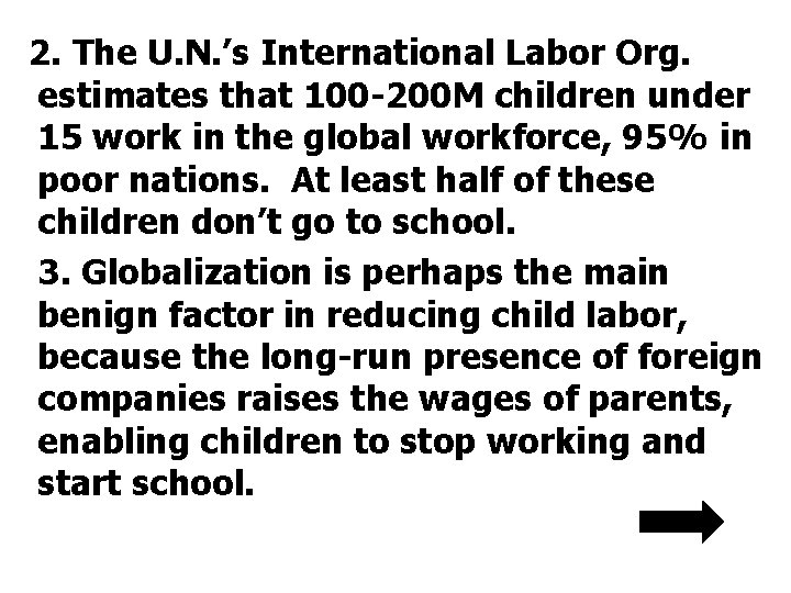 2. The U. N. ’s International Labor Org. estimates that 100 -200 M children