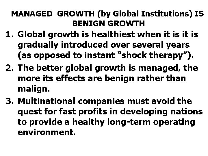 MANAGED GROWTH (by Global Institutions) IS BENIGN GROWTH 1. Global growth is healthiest when