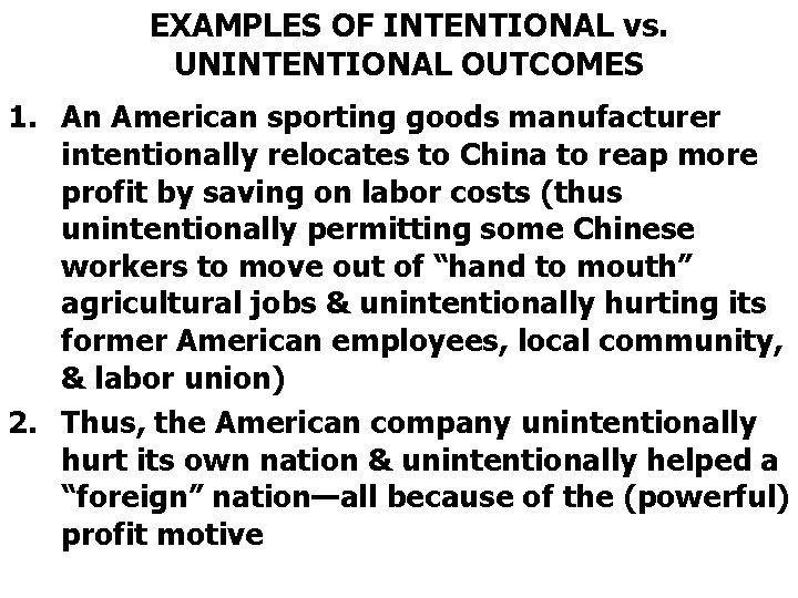 EXAMPLES OF INTENTIONAL vs. UNINTENTIONAL OUTCOMES 1. An American sporting goods manufacturer intentionally relocates