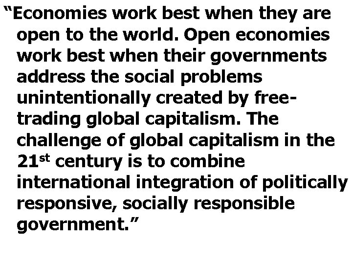 “Economies work best when they are open to the world. Open economies work best