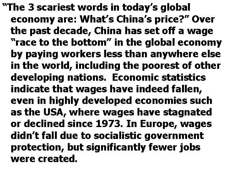 “The 3 scariest words in today’s global economy are: What’s China’s price? ” Over