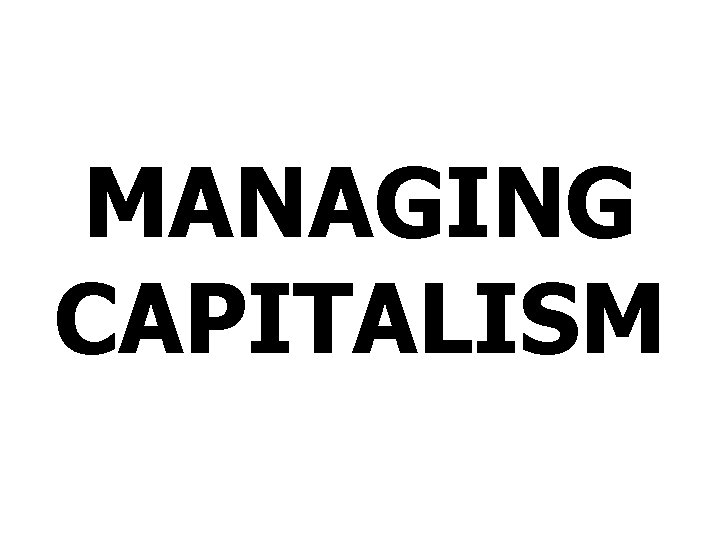 MANAGING CAPITALISM 