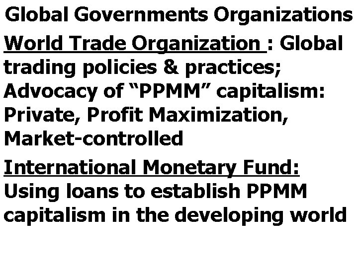 Global Governments Organizations World Trade Organization : Global trading policies & practices; Advocacy of
