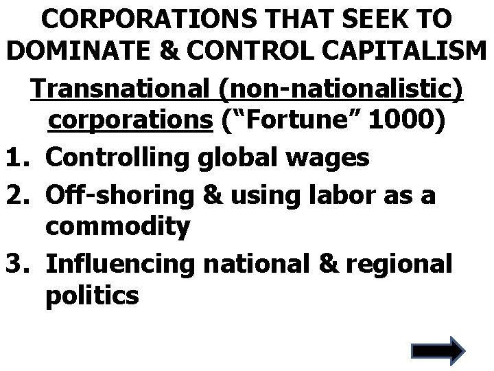 CORPORATIONS THAT SEEK TO DOMINATE & CONTROL CAPITALISM Transnational (non-nationalistic) corporations (“Fortune” 1000) 1.