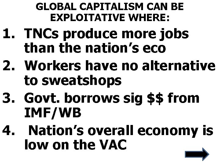 GLOBAL CAPITALISM CAN BE EXPLOITATIVE WHERE: 1. TNCs produce more jobs than the nation’s