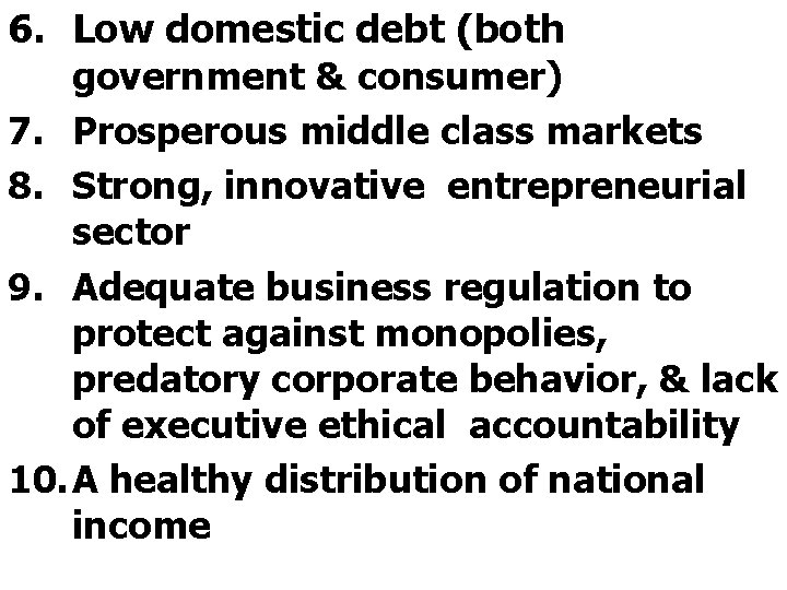 6. Low domestic debt (both government & consumer) 7. Prosperous middle class markets 8.