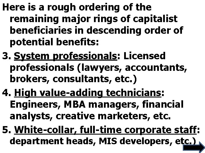 Here is a rough ordering of the remaining major rings of capitalist beneficiaries in