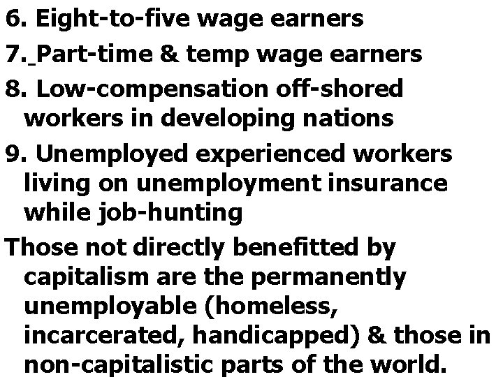 6. Eight-to-five wage earners 7. Part-time & temp wage earners 8. Low-compensation off-shored workers