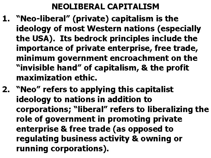 NEOLIBERAL CAPITALISM 1. “Neo-liberal” (private) capitalism is the ideology of most Western nations (especially