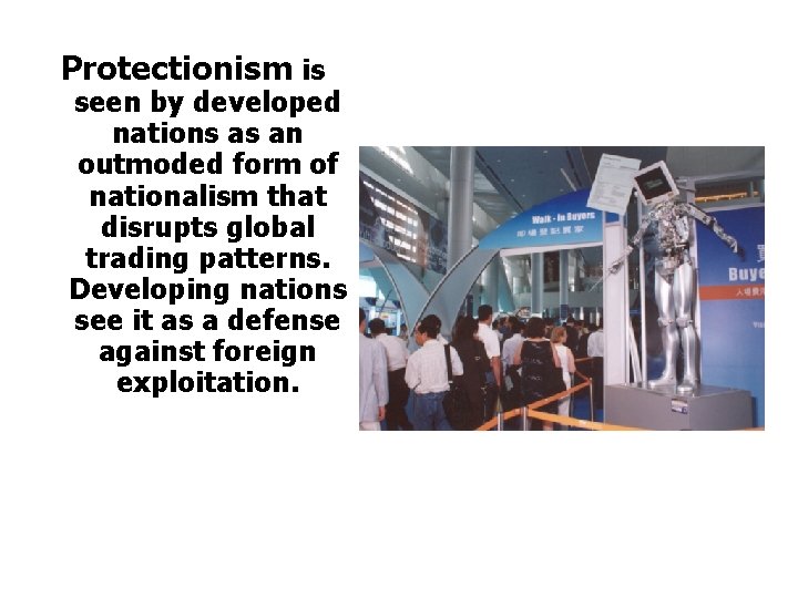 Protectionism is seen by developed nations as an outmoded form of nationalism that disrupts