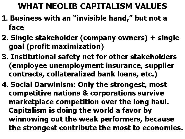 WHAT NEOLIB CAPITALISM VALUES 1. Business with an “invisible hand, ” but not a