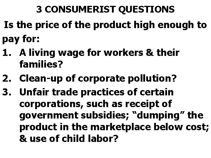 3 CONSUMERIST QUESTIONS Is the price of the product high enough to pay for: