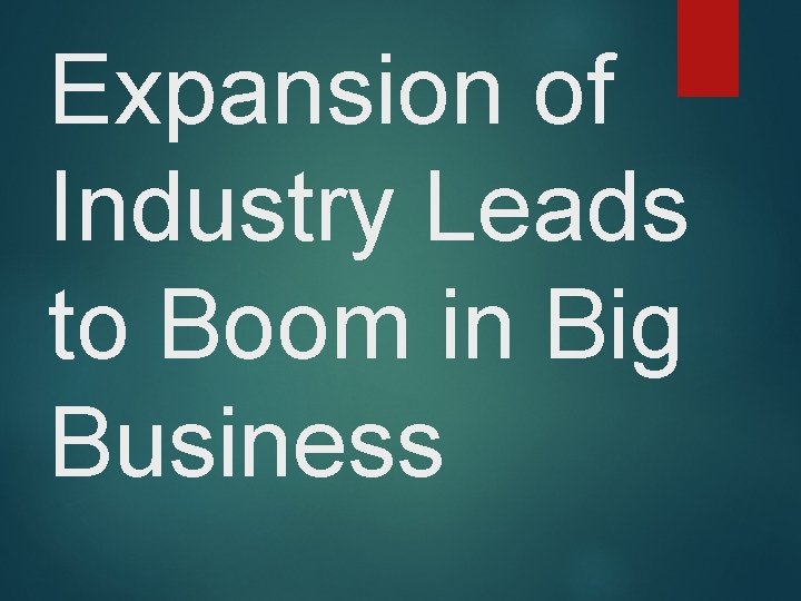 Expansion of Industry Leads to Boom in Big Business 