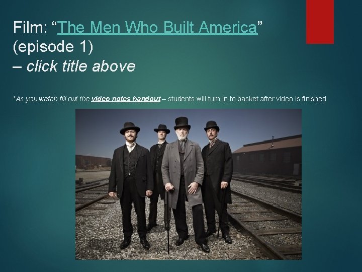 Film: “The Men Who Built America” (episode 1) – click title above *As you