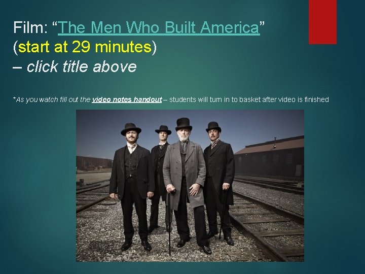 Film: “The Men Who Built America” (start at 29 minutes) – click title above