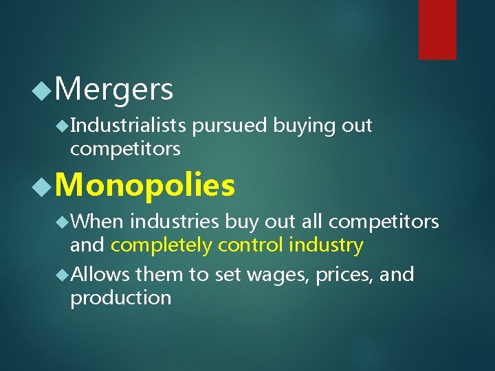  Mergers Industrialists competitors pursued buying out Monopolies When industries buy out all competitors