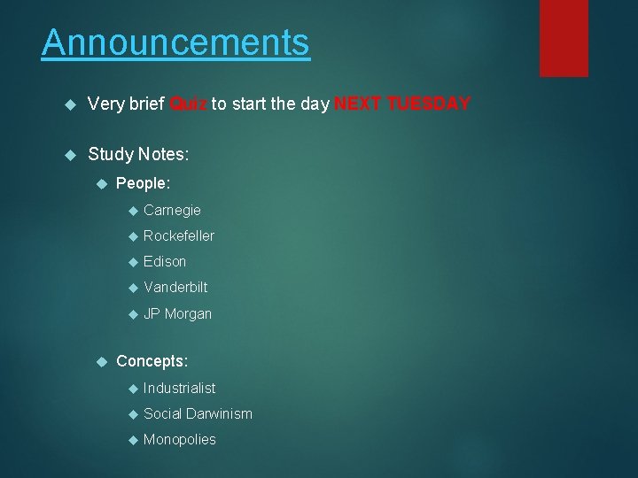 Announcements Very brief Quiz to start the day NEXT TUESDAY Study Notes: People: Carnegie
