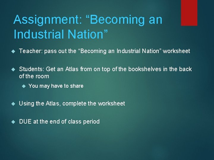 Assignment: “Becoming an Industrial Nation” Teacher: pass out the “Becoming an Industrial Nation” worksheet