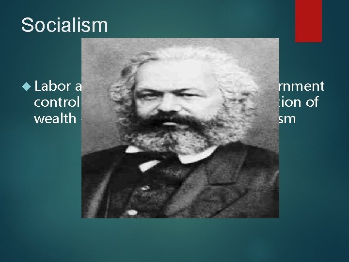 Socialism Labor activists like Debs wanted government control of industry and equal distribution of