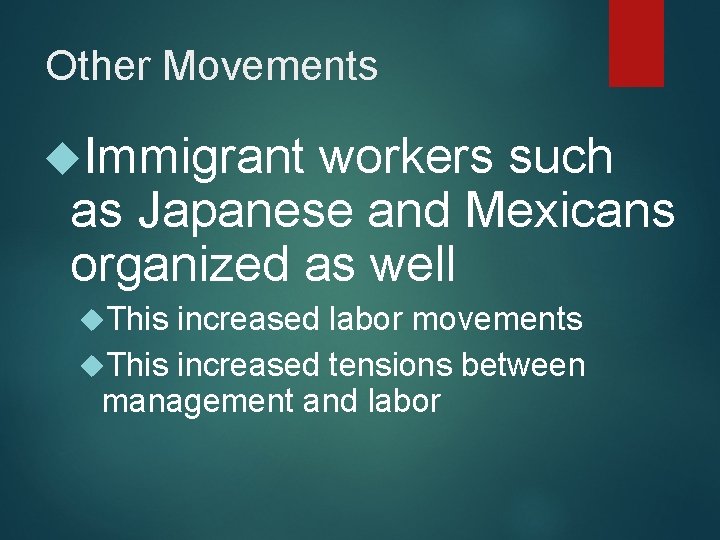 Other Movements Immigrant workers such as Japanese and Mexicans organized as well This increased