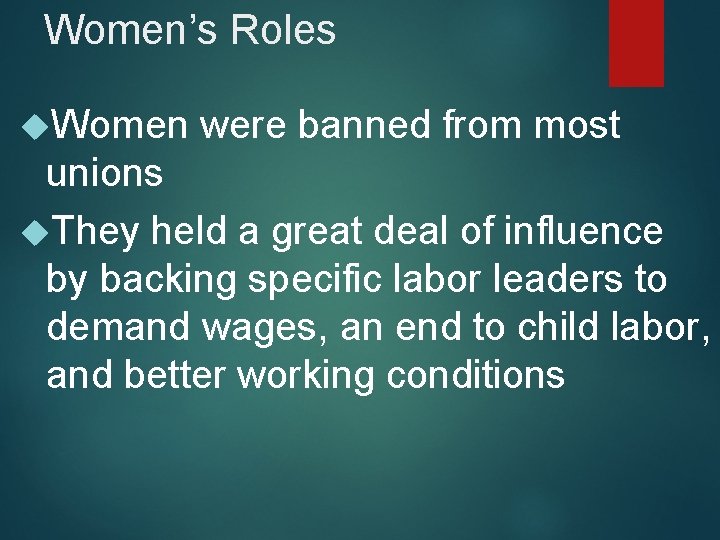 Women’s Roles Women were banned from most unions They held a great deal of