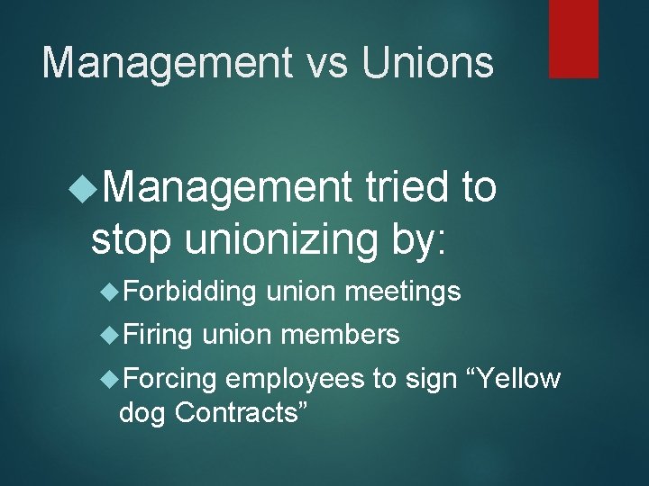 Management vs Unions Management tried to stop unionizing by: Forbidding Firing union meetings union